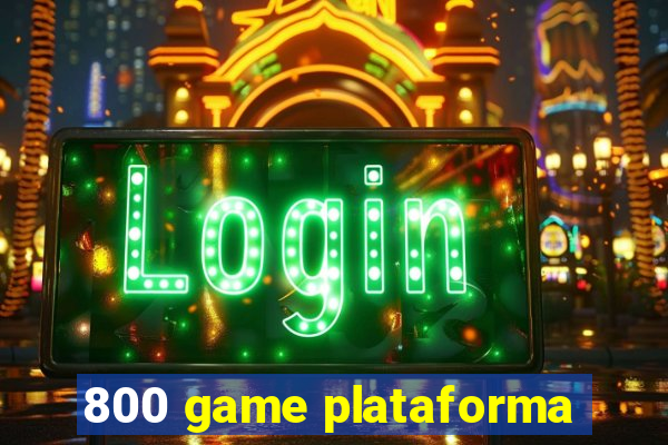 800 game plataforma